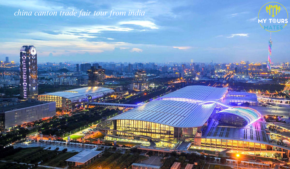 You are currently viewing Ultimate Guide to the China Canton Trade Fair Tour from India: What to Expect in 2025 with Mytoursmates